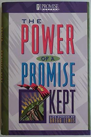 The Power of a Promise Kept: Life Stories by Gregg Lewis