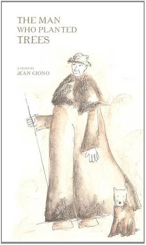 The Man who Planted Trees: A Story by Jean Giono