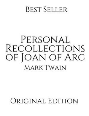 Personal Recollections of Joan of Arc: Vintage Classics ( Annotated ) By Mark Twain. by Mark Twain