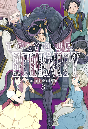 To Your Eternity, Vol. 8 by Yoshitoki Oima