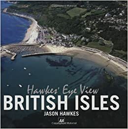 Hawke's Eye View: British Isles by Jason Hawkes