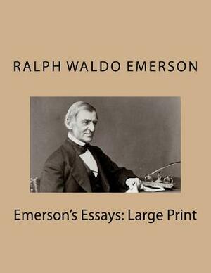Emerson's Essays: Large Print by Ralph Waldo Emerson