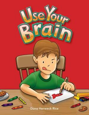 Use Your Brain (Health and Safety) by Dona Rice