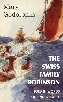 The Swiss Family Robinson Told in Words of One Syllable by Mary Godolphin
