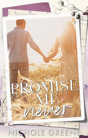 Promise Me Never by Nichole Greene