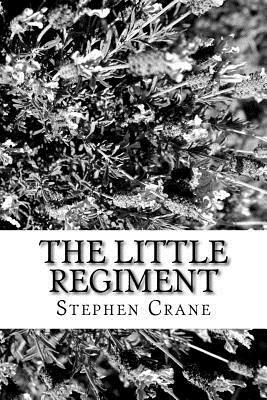 The Little Regiment by Stephen Crane