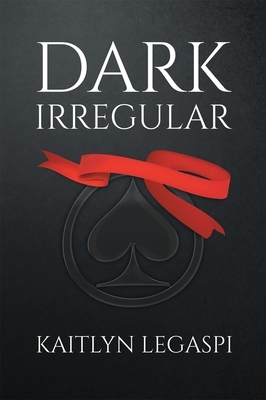 Dark Irregular by Kaitlyn Legaspi