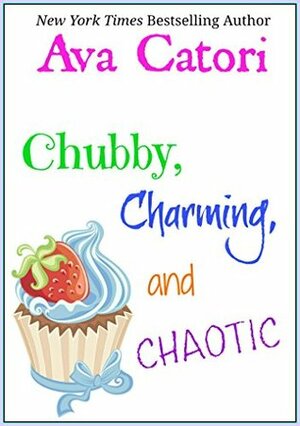 Chubby, Charming, and Chaotic by Ava Catori