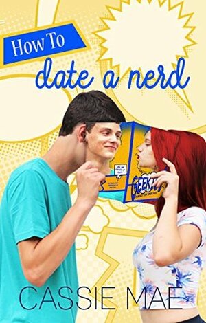 How to Date a Nerd by Cassie Mae