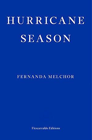 Hurricane Season by Fernanda Melchor