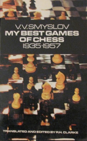 My Best Games of Chess 1935-1957 by Vasily V. Smyslov