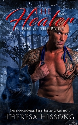 The Healer (Rise of the Pride, Book 7) by Theresa Hissong
