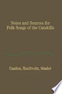 Notes and Sources for Folk Songs of the Catskills: Supplement, Volume 2 by Norman Cazden, Norman Studer, Herbert Haufrecht