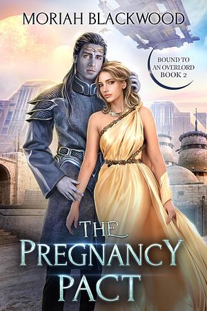 The Pregnancy Pact by Moriah Blackwood, Moriah Blackwood