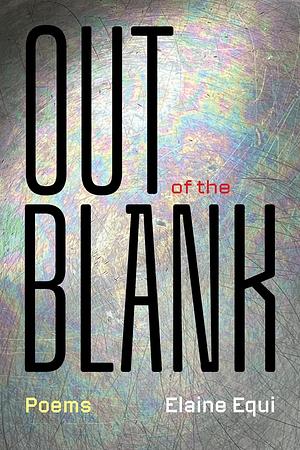 Out of the Blank by Elaine Equi