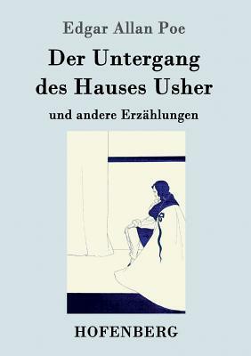 Der Untergang des Hauses Usher: und andere Erzählungen by Edgar Allan Poe