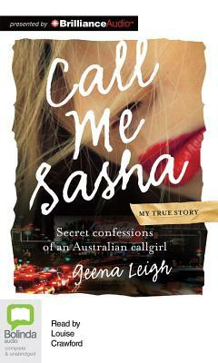 Call Me Sasha: Secret Confessions of an Australian Callgirl by Geena Leigh