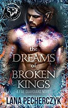 The Dreams of Broken Kings by Lana Pecherczyk