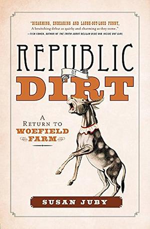 Republic of Dirt by Susan Juby, Susan Juby