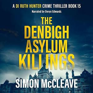 The Denbigh Asylum Killings by Simon McCleave, Simon McCleave