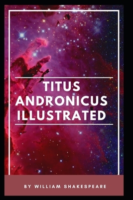 Titus Andronicus IllustratedWilliam by William Shakespeare