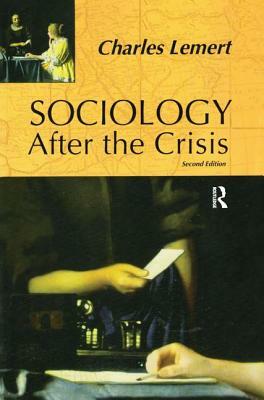 Sociology After the Crisis by Charles C. Lemert