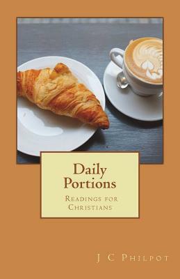 Daily Portions: Daily Readings for Christians by J. C. Philpot