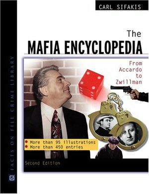 The Mafia Encyclopedia: From Accardo to Zwillman by Carl Sifakis