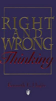 Right and Wrong Thinking by Kenneth E. Hagin