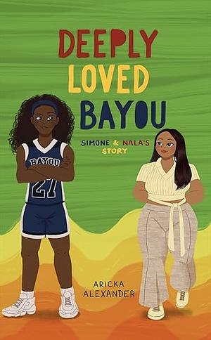 Deeply Loved Bayou: Simone & Nala's Story by Aricka Alexander