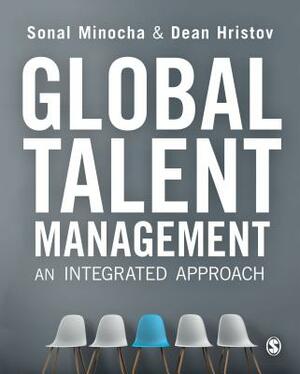 Global Talent Management: An Integrated Approach by Dean Hristov, Sonal Minocha