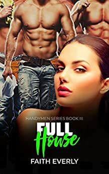 Full House by Faith Everly