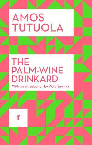 The Palm Wine Drinkard by Amos Tutuola, Amos Tutuola