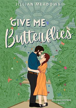 Give Me Butterflies by Jillian Meadows