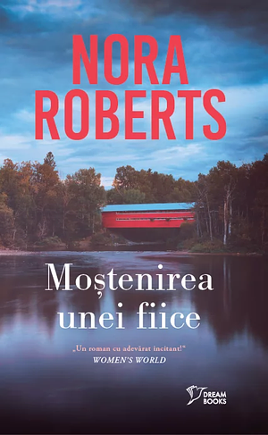 Moștenirea unei fiice by Nora Roberts