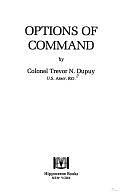 Options of Command by Trevor Nevitt Dupuy