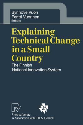 Explaining Technical Change in a Small Country: The Finnish National Innovation System by 