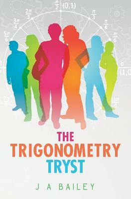 The Trigonometry Tryst by J. a. Bailey