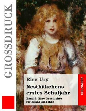 Nesthäkchens erstes Schuljahr (Großdruck) by Else Ury