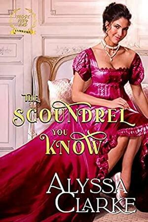 The Scoundrel You Know by Alyssa Clarke
