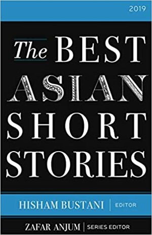 The Best Asian Short Stories 2019 by Hisham Bustani