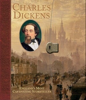 Charles Dickens: England's Most Captivating Storyteller by Catherine Wells-Cole