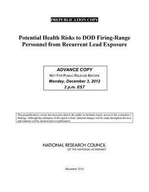 Potential Health Risks to DOD Firing-Range Personnel from Recurrent Lead Exposure by Division on Earth and Life Studies, Board on Environmental Studies and Toxic, National Research Council