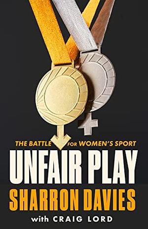 Unfair Play: The Battle For Women's Sport by Sharron Davies
