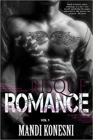 Risque Romance Vol. 1 by Mandi Konesni