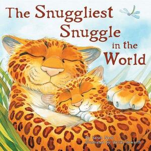 The Snuggliest Snuggle in the World by Daniel Howarth, Sarah Nash