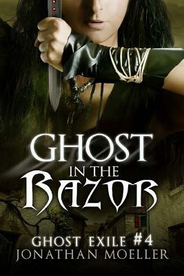 Ghost in the Razor by Jonathan Moeller