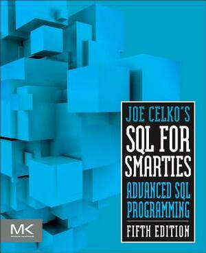 Joe Celko's SQL for Smarties: Advanced SQL Programming by Joe Celko