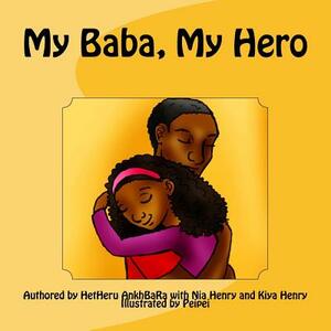 My Baba, My Hero by Kiya Henry, Nia Henry