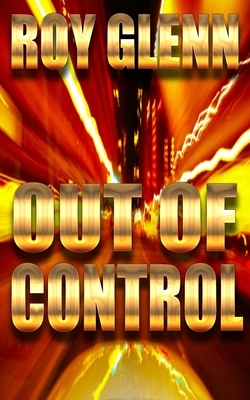 Out Of Control by Roy Glenn